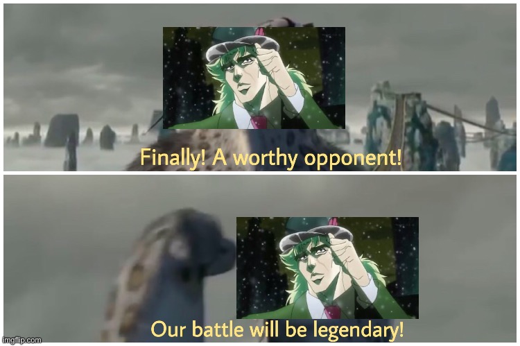 Our Battle Will Be Legendary | image tagged in our battle will be legendary | made w/ Imgflip meme maker