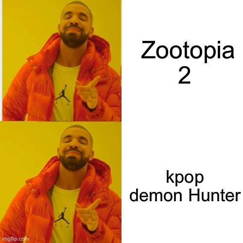 Drake Hotline Bling | Zootopia 2; kpop demon Hunter | image tagged in memes,drake hotline bling | made w/ Imgflip meme maker