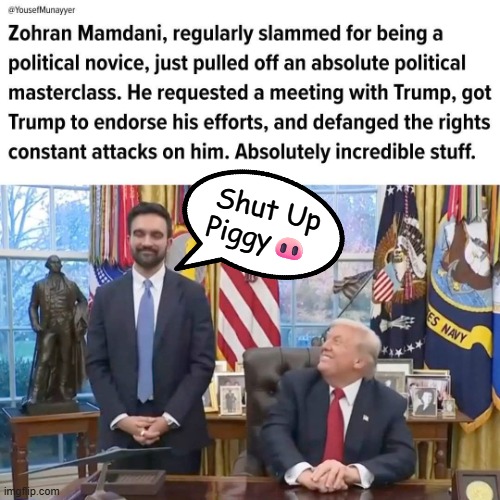 trump for prison | Shut Up
Piggy🐽 | made w/ Imgflip meme maker