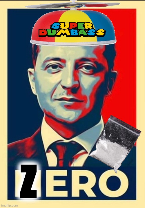 zelensky memes | Z | image tagged in dumbass | made w/ Imgflip meme maker