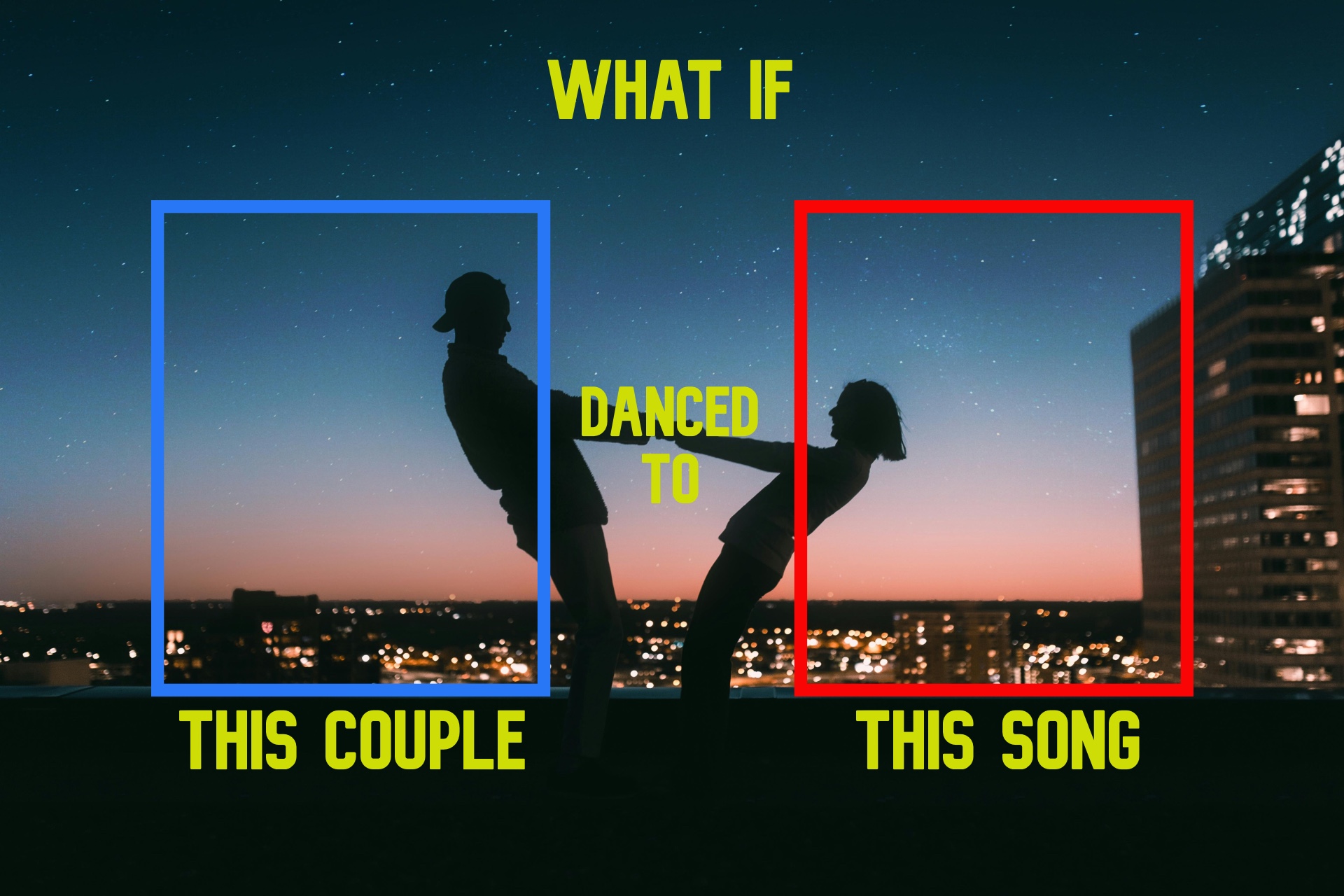 What if This Couple danced to this song? Blank Meme Template