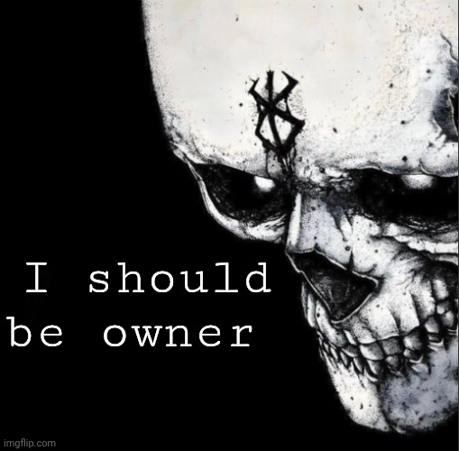 Sacrifice | I should be owner | image tagged in sacrifice | made w/ Imgflip meme maker