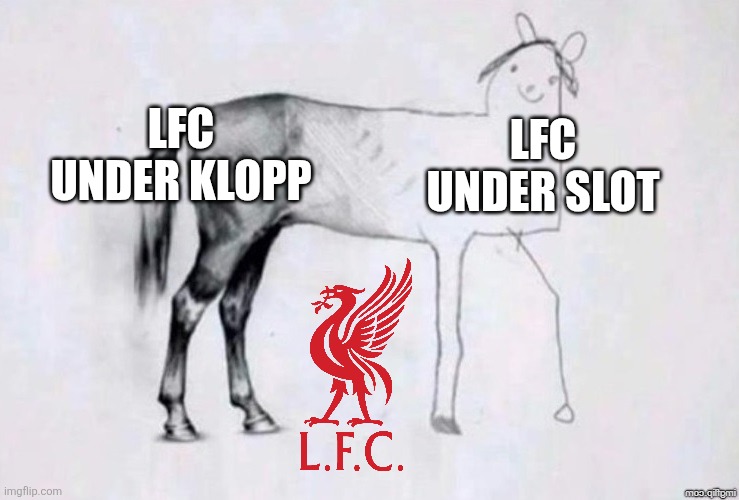 LFC - PSV 1-4. OMG LIVERPOOL ARE SOOOOO DOWN BAD THAT THEY WILL BE RELEGATED AT THIS POINT!!!!!!!!!!!!!!!!!!! ARNE SLOT OUT!!!!! | LFC UNDER KLOPP; LFC UNDER SLOT | image tagged in horse drawing,liverpool,lfc,psv,champions league,memes | made w/ Imgflip meme maker