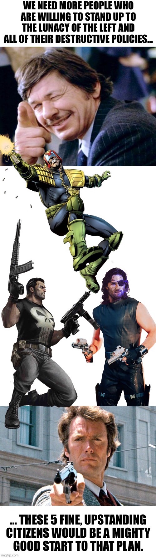 They all know how to take care of criminal scum… | image tagged in political meme,paul kersey,judge dredd,punisher,snake plisskin,dirty harry | made w/ Imgflip meme maker
