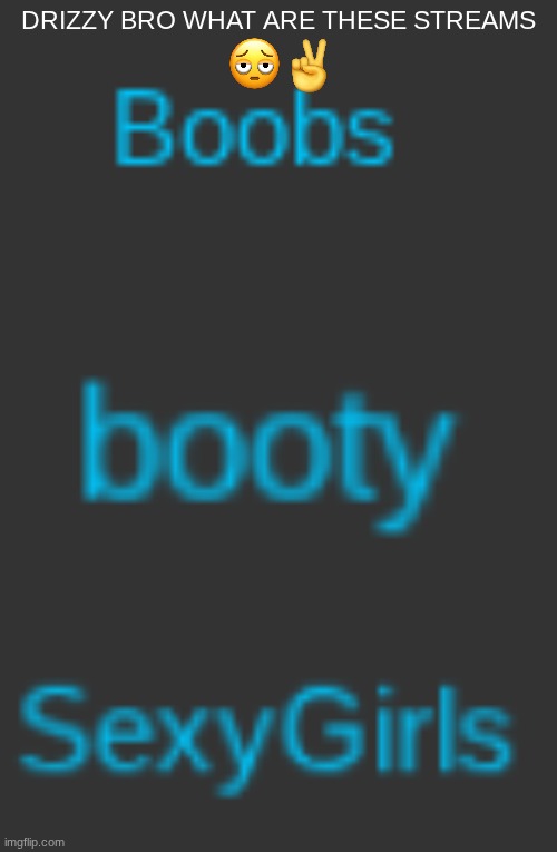 please explain | DRIZZY BRO WHAT ARE THESE STREAMS | made w/ Imgflip meme maker