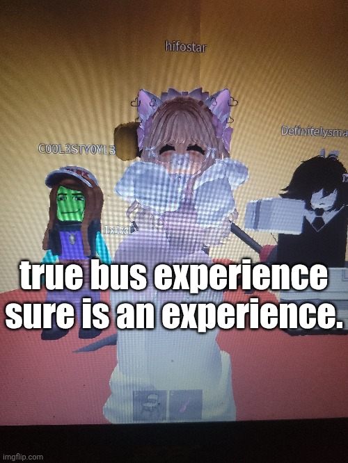 deadass what tge fuck is that. | true bus experience sure is an experience. | made w/ Imgflip meme maker
