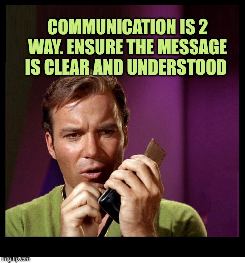 Communication is 2 way. Ensure it is clear and understood. | COMMUNICATION IS 2 WAY. ENSURE THE MESSAGE IS CLEAR AND UNDERSTOOD | image tagged in communication,autism,phone | made w/ Imgflip meme maker