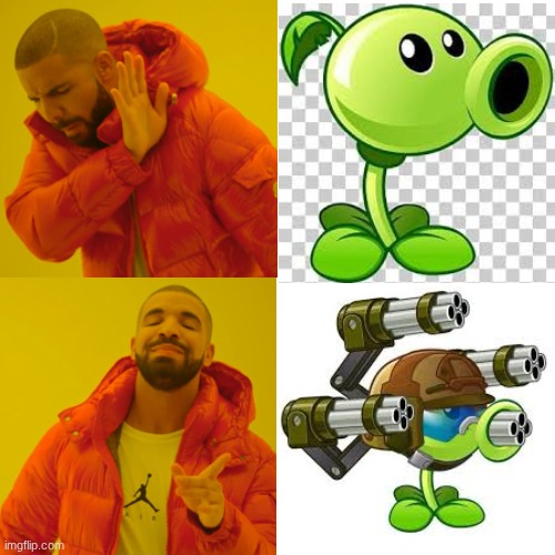 Peashooter Peashooter | image tagged in memes,drake hotline bling | made w/ Imgflip meme maker