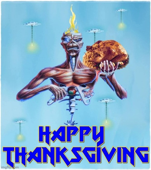 Seventh Turkey of a Seventh Turkey | image tagged in iron maiden,eddie,heavy metal,happy thanksgiving | made w/ Imgflip meme maker
