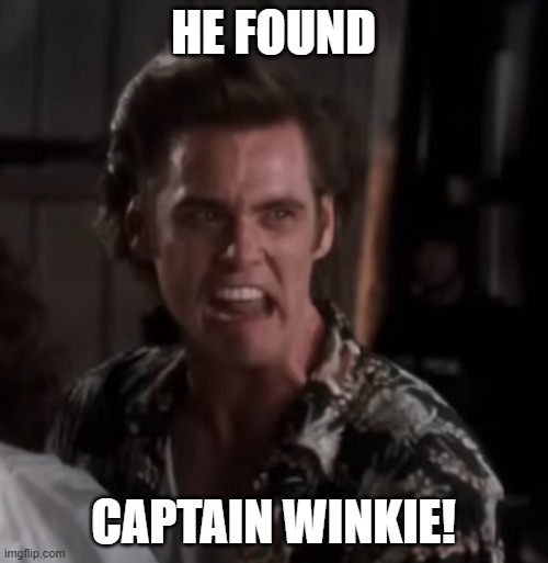 HE FOUND CAPTAIN WINKIE! | made w/ Imgflip meme maker