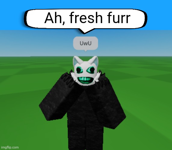 Hahaha get pursued by pursuer from die of death but with cat ears lol | Ah, fresh furr | image tagged in purrsuer | made w/ Imgflip meme maker