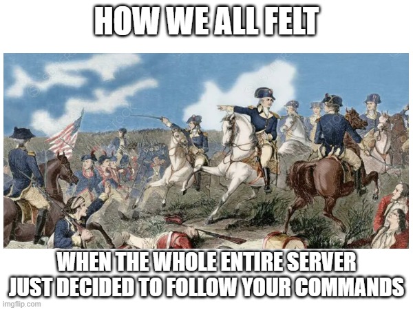 lowk tho we all felt aura | HOW WE ALL FELT; WHEN THE WHOLE ENTIRE SERVER JUST DECIDED TO FOLLOW YOUR COMMANDS | image tagged in america,funny,video games | made w/ Imgflip meme maker