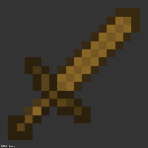 Wood sword | image tagged in wood sword | made w/ Imgflip meme maker