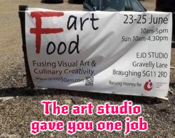 What Kind Of Food? | The art studio gave you one job | image tagged in farts,art,you had one job,fail army,task failed successfully,you had one job just the one | made w/ Imgflip meme maker