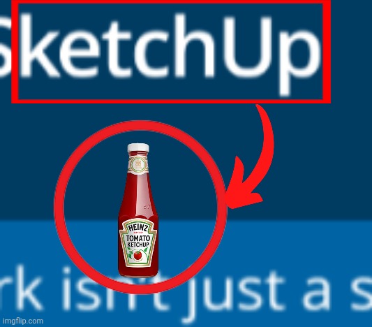 One of the most random name soundalikes I have found | image tagged in ketchup,name soundalikes,ads,random,funny | made w/ Imgflip meme maker