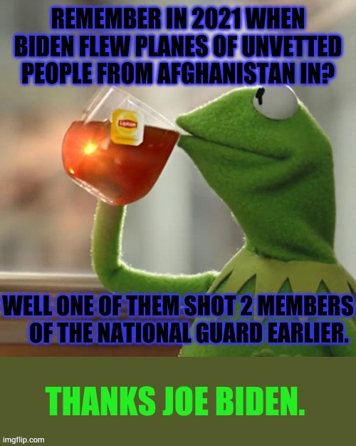 Kermit Sarcasm- Thanks Joe Biden | image tagged in memes,national guard,shot,biden,crime family,fault | made w/ Imgflip meme maker