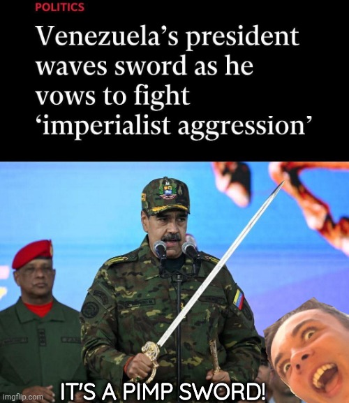 It's a pimp sword | IT'S A PIMP SWORD! | image tagged in sword,pimp | made w/ Imgflip meme maker