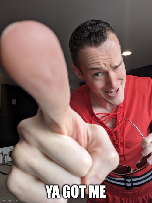 TheRussianbadger pointing | YA GOT ME | image tagged in therussianbadger pointing | made w/ Imgflip meme maker