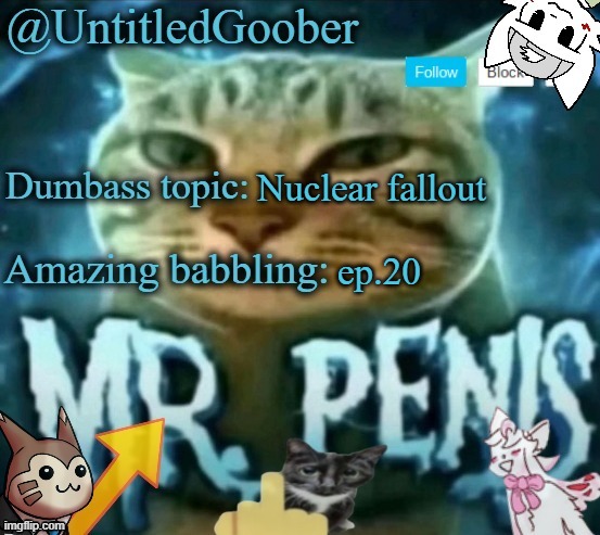 Mr penis | Nuclear fallout; ep.20 | image tagged in mr penis | made w/ Imgflip meme maker