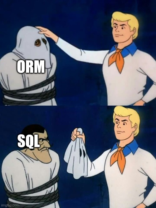 Scooby doo mask reveal | ORM; SQL | image tagged in scooby doo mask reveal | made w/ Imgflip meme maker