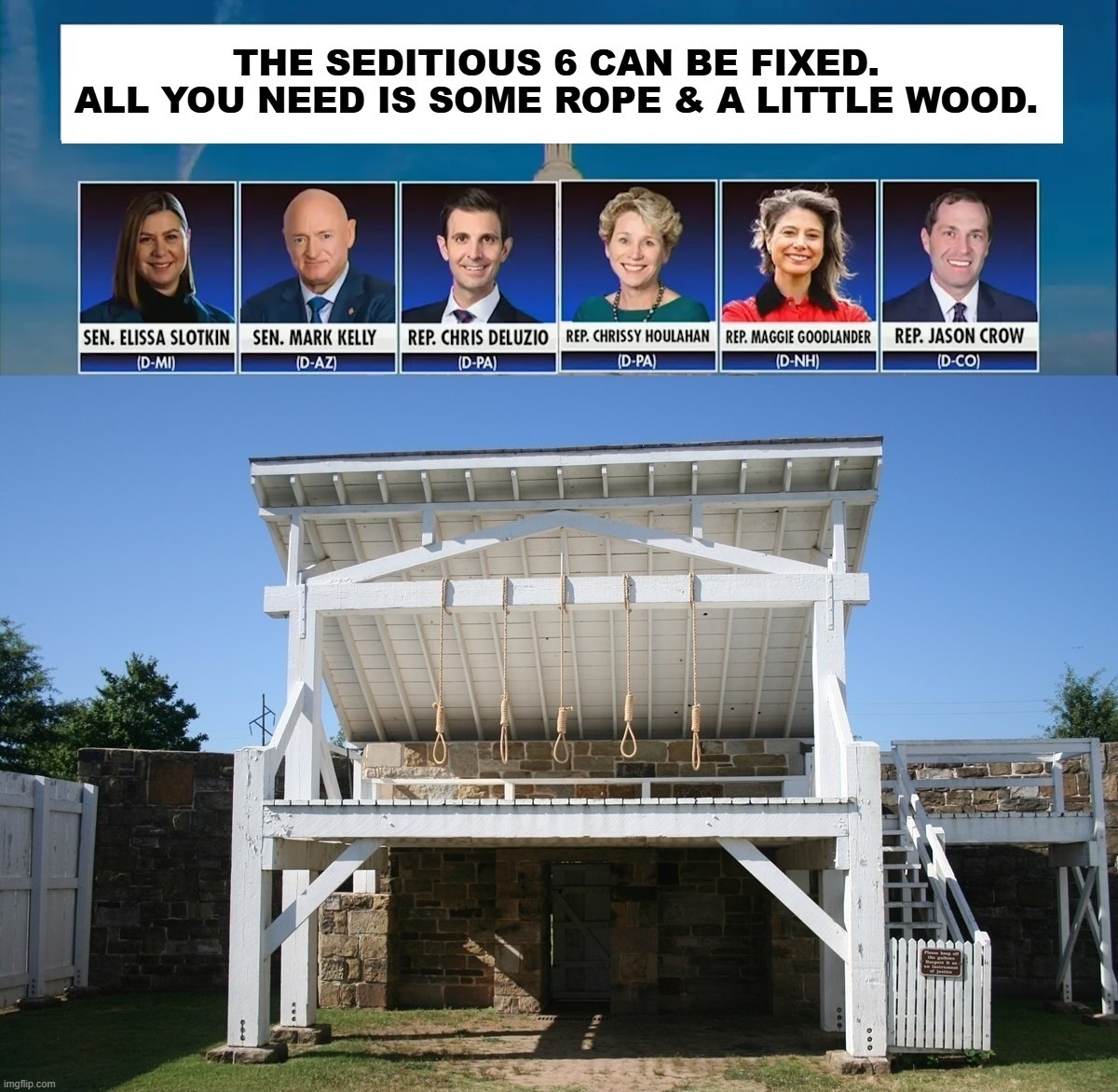 The Seditious 6 can be fixed. All you need is some rope & a little wood. | image tagged in sedition,treason,traitors,incitement,it's a conspiracy,hanging out | made w/ Imgflip meme maker
