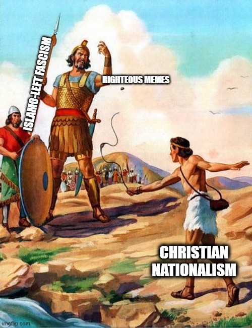 The state of UK 2025 | RIGHTEOUS MEMES; ISLAMO-LEFT FASCISM; CHRISTIAN NATIONALISM | image tagged in david and goliath | made w/ Imgflip meme maker