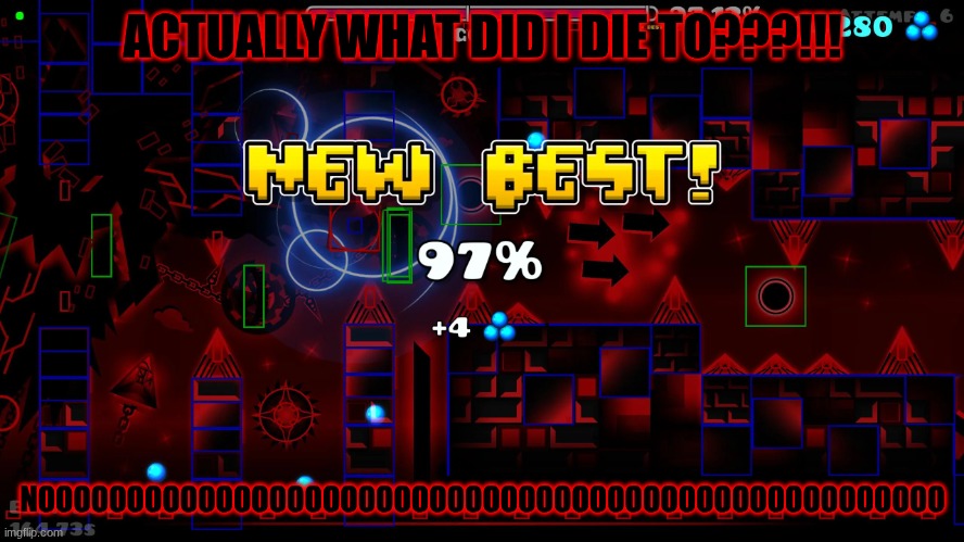 BROOO | ACTUALLY WHAT DID I DIE TO???!!! NOOOOOOOOOOOOOOOOOOOOOOOOOOOOOOOOOOOOOOOOOOOOOOOOOOO | image tagged in slaughterhouse 97 death | made w/ Imgflip meme maker