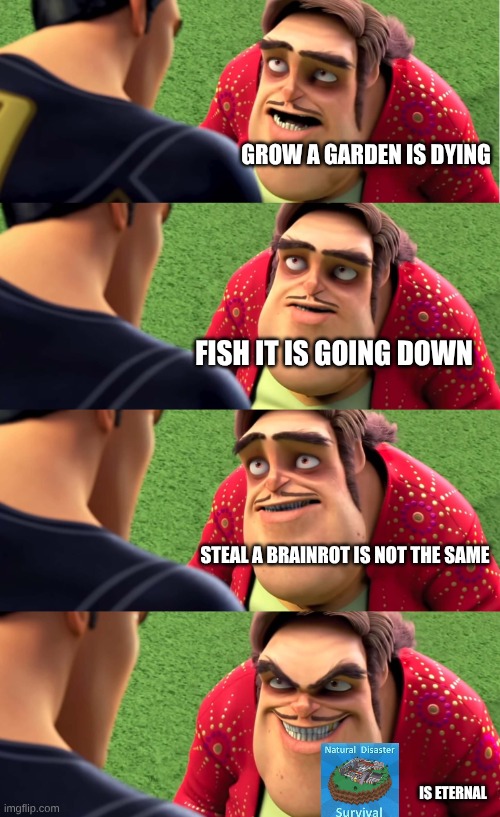 That game is eternal | GROW A GARDEN IS DYING; FISH IT IS GOING DOWN; STEAL A BRAINROT IS NOT THE SAME; IS ETERNAL | image tagged in es eterno | made w/ Imgflip meme maker