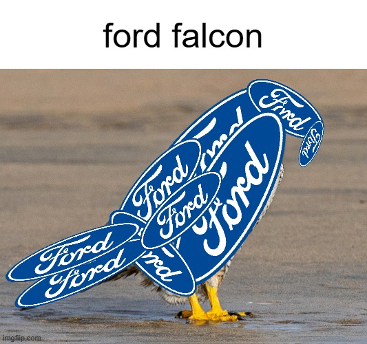 Funny Fords Part 4: Ford Motor Company and the Goblet of Falcon | ford falcon | image tagged in memes,funny memes,funny,ford,ford falcon | made w/ Imgflip meme maker