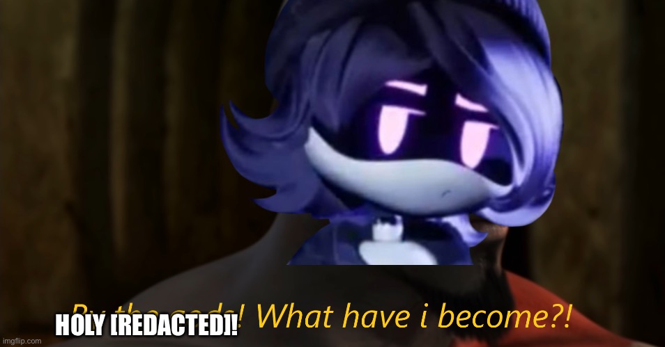 Basically Uzi in the 4th or so episode. | HOLY [REDACTED]! | image tagged in by the gods what have i become,murder drones | made w/ Imgflip meme maker