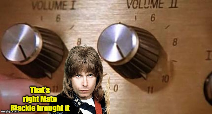 That's right Mate Blackie brought it | made w/ Imgflip meme maker
