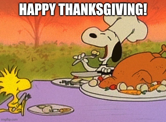 Happy Thanksgiving | HAPPY THANKSGIVING! | image tagged in charlie brown thanksgiving | made w/ Imgflip meme maker