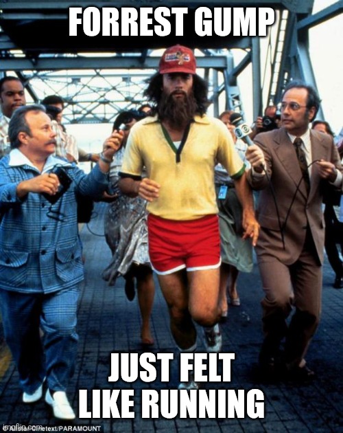Forrest Gump | FORREST GUMP; JUST FELT LIKE RUNNING | image tagged in forest gump,funny memes | made w/ Imgflip meme maker