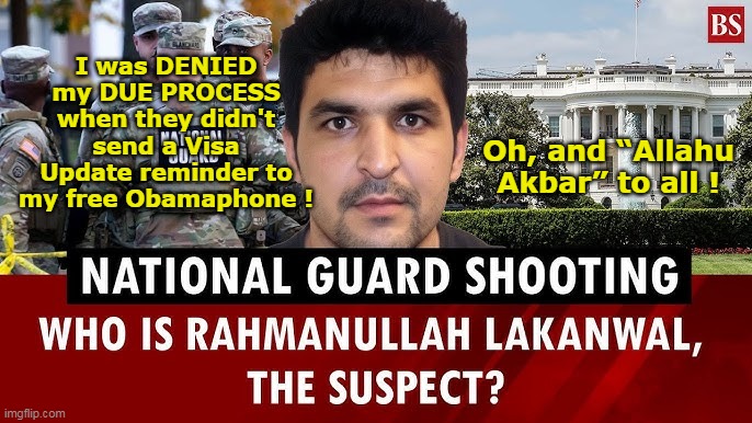 Trump didn't send em a text, it's his fault he's an ILLEGAL | Oh, and “Allahu Akbar” to all ! I was DENIED my DUE PROCESS when they didn't send a Visa Update reminder to my free Obamaphone ! | image tagged in national guard shooter meme | made w/ Imgflip meme maker