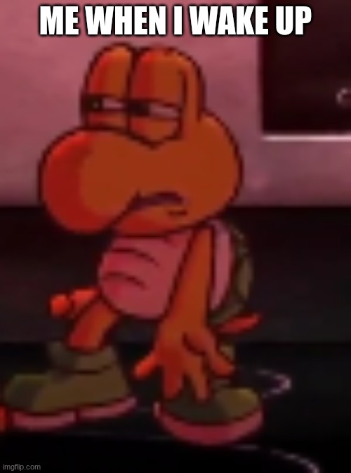 me when | ME WHEN I WAKE UP | image tagged in sml | made w/ Imgflip meme maker