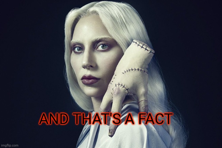 AND THAT'S A FACT | made w/ Imgflip meme maker