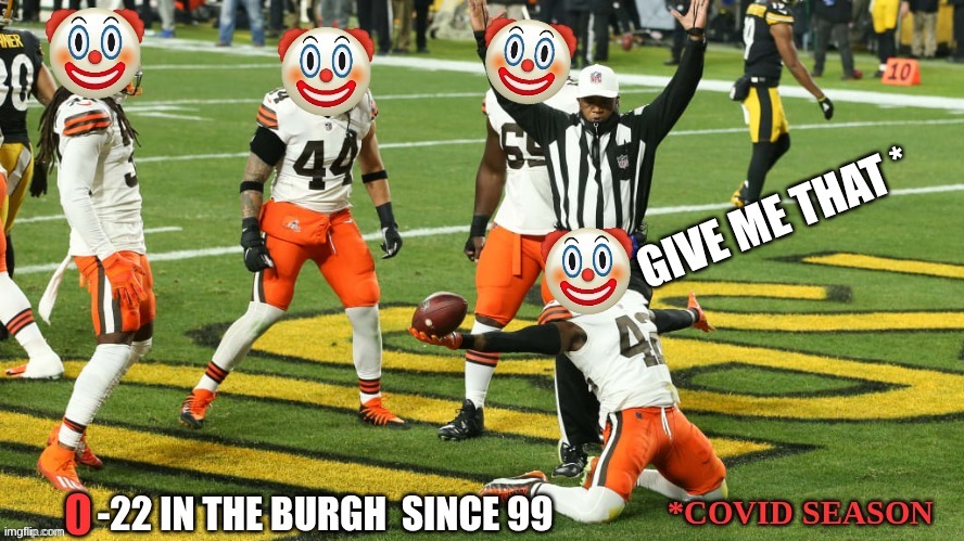 2021 Browns meme | GIVE ME THAT * | image tagged in memes,cleveland browns,dumpster fire,pittsburgh steelers,steelers | made w/ Imgflip meme maker