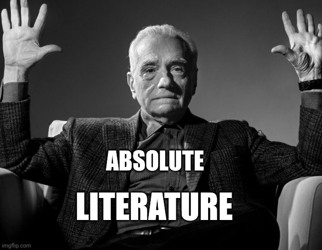 Absolute literature | LITERATURE; ABSOLUTE | image tagged in absolute cinema | made w/ Imgflip meme maker