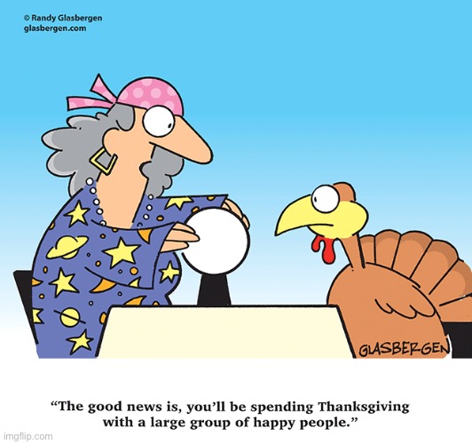 “You’ll be the star dinner guest!” | image tagged in comics,turkey,fortune teller,prediction | made w/ Imgflip meme maker