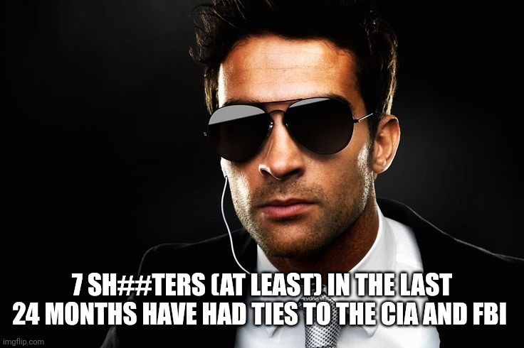 CIA  | 7 SH##TERS (AT LEAST) IN THE LAST 24 MONTHS HAVE HAD TIES TO THE CIA AND FBI | image tagged in cia,funny memes | made w/ Imgflip meme maker