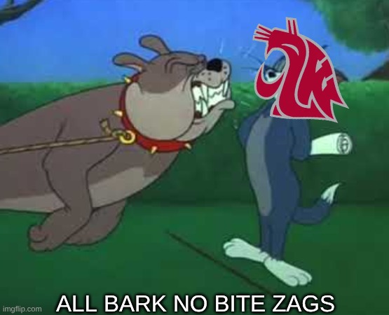 Gonzaga basketball meme | ALL BARK NO BITE ZAGS | image tagged in gonzaga,basketball meme,nba memes,memes,nfl memes,sports | made w/ Imgflip meme maker