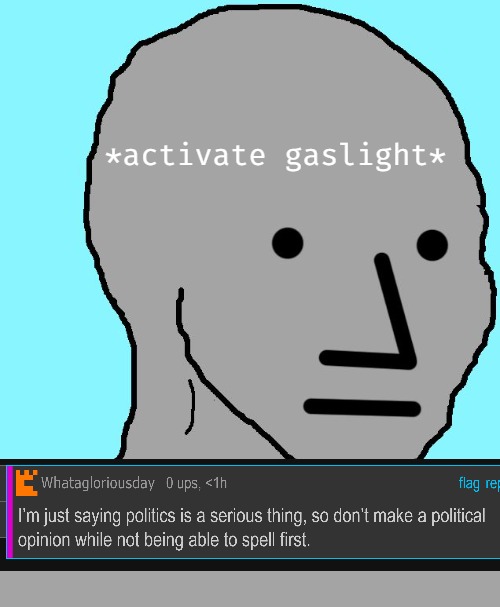 *activate gaslight* | image tagged in memes,npc | made w/ Imgflip meme maker