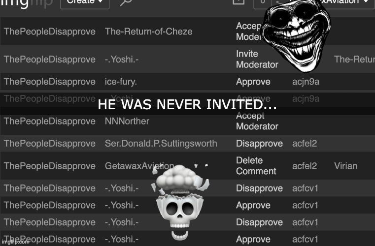HE WAS NEVER INVITED... | made w/ Imgflip meme maker