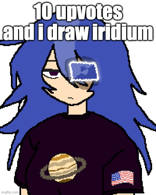 the NEW msmg waifu | 10 upvotes and i draw iridium | image tagged in the new msmg waifu | made w/ Imgflip meme maker