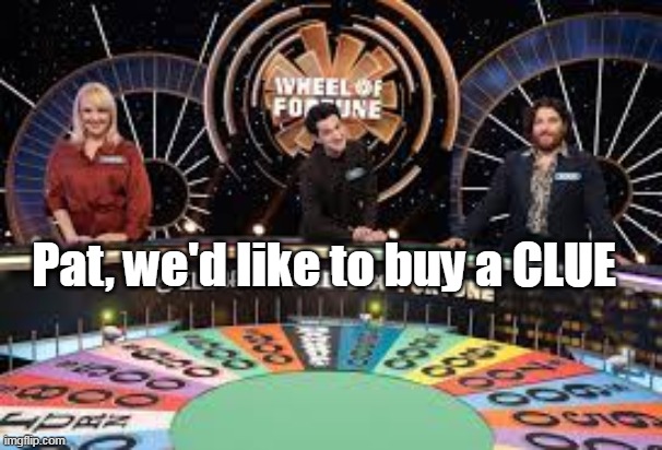 Pat, we'd like to buy a CLUE | made w/ Imgflip meme maker