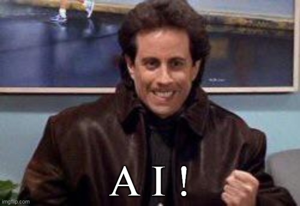 A I ! | made w/ Imgflip meme maker