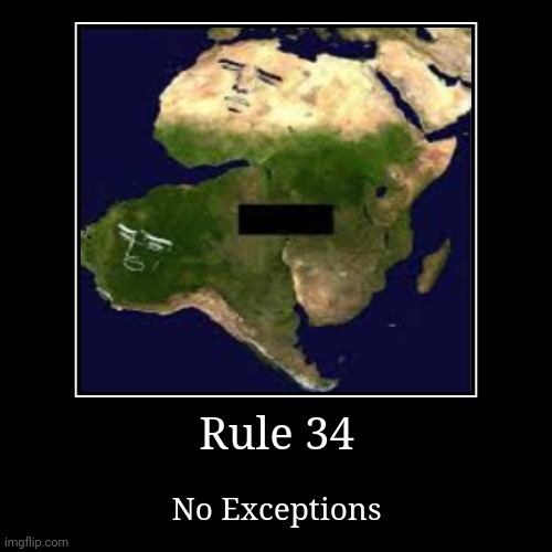 Rule 34 | Rule 34 | No Exceptions | image tagged in funny,demotivationals,rule 34 | made w/ Imgflip demotivational maker