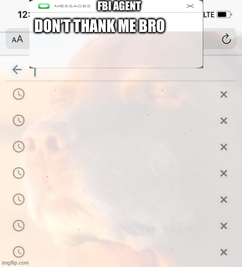 FBI AGENT; DON’T THANK ME BRO | made w/ Imgflip meme maker