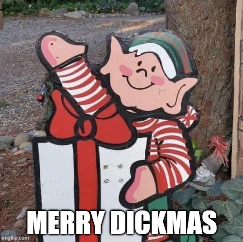 Christmas | MERRY DICKMAS | image tagged in adult humor | made w/ Imgflip meme maker