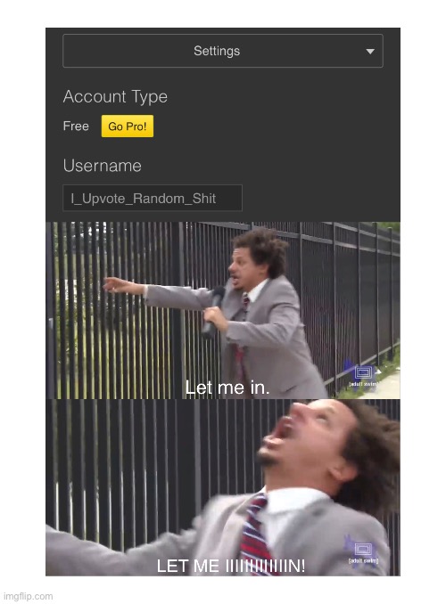 I wish I hadn’t have changed my username. | image tagged in blank white template,let me in | made w/ Imgflip meme maker